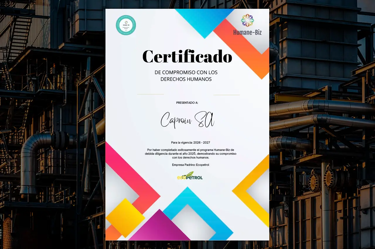 Caproin S.A Empresa con compromiso en el respeto de los derechos humanos - Humane -Biz Empresa padrino Ecopetrol 2026 - 2027